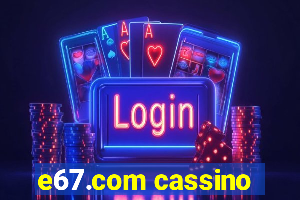 e67.com cassino